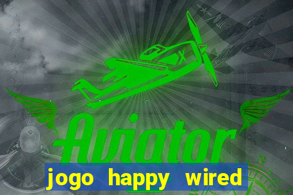 jogo happy wired paga mesmo